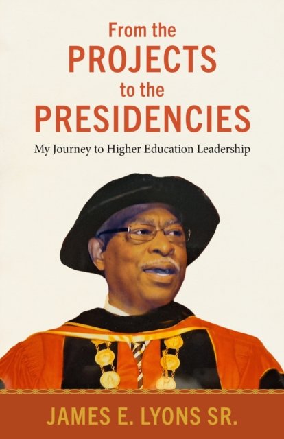 From the Projects to the Presidencies – My Journey to Higher Education Leadersh…