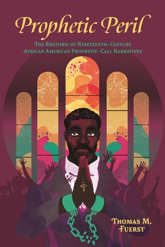 Prophetic Peril – The Rhetoric of Nineteenth–Century African American Prophetic…