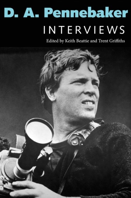 D. A. Pennebaker – Interviews Beattie Griffiths Paperback 9781496857927