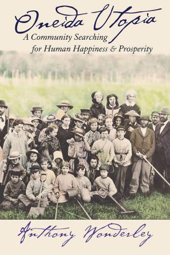Oneida Utopia – A Community Searching for Human Happiness and Prosperity