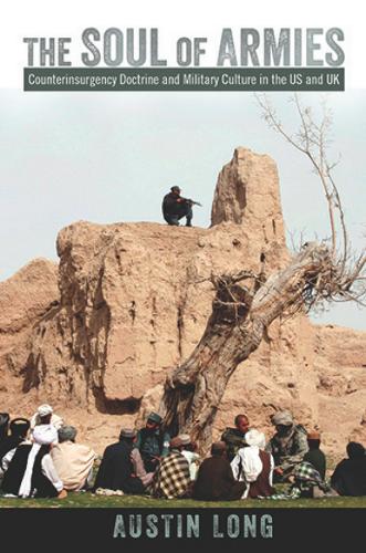 The Soul of Armies – Counterinsurgency Doctrine and Military Culture in the US …