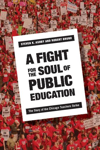 A Fight for the Soul of Public Education – The Story of the Chicago Teachers St…