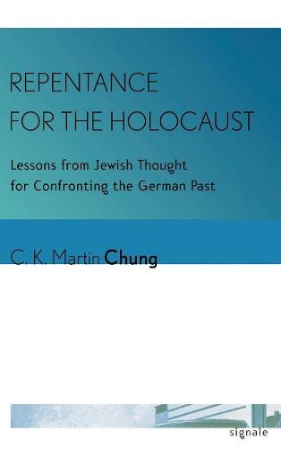 Repentance for the Holocaust – Lessons from Jewish Thought for Confronting the …