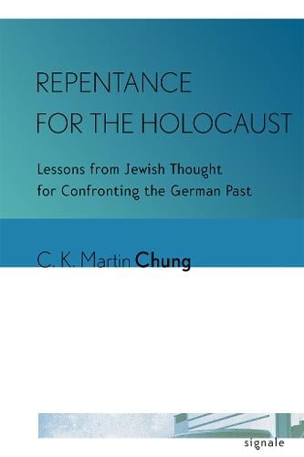 Repentance for the Holocaust – Lessons from Jewish Thought for Confronting the …