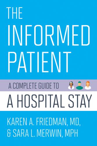 The Informed Patient – A Complete Guide to a Hospital Stay Friedman Merwin