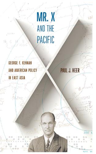 Mr. X and the Pacific – George F. Kennan and American Policy in East Asia Heer