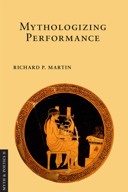 Mythologizing Performance Martin Paperback John Wiley & Sons 9781501713101