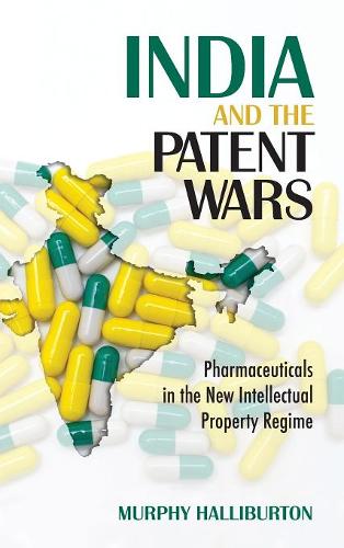 India and the Patent Wars – Pharmaceuticals in the New Intellectual Property Re…