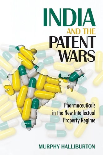 India and the Patent Wars – Pharmaceuticals in the New Intellectual Property Re…