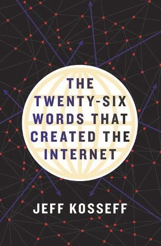 The Twenty–Six Words That Created the Internet Kosseff Hardback 9781501714412
