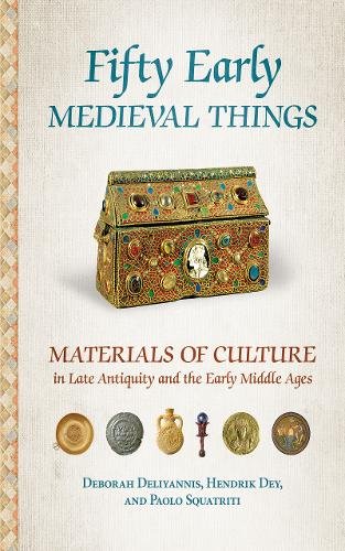 Fifty Early Medieval Things – Materials of Culture in Late Antiquity and the Ea…