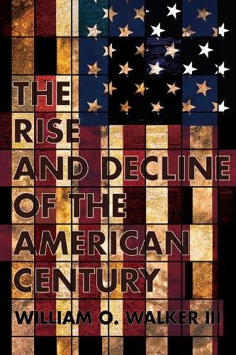 The Rise and Decline of the American Century Walker Hardback John Wiley & Sons
