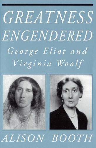 Greatness Engendered – George Eliot and Virginia Woolf Booth Paperback