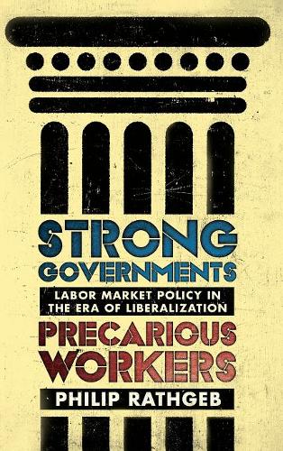 Strong Governments, Precarious Workers – Labor Market Policy in the Era of Libe…