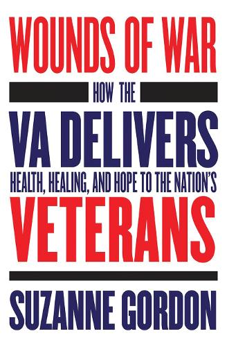 Wounds of War – How the VA Delivers Health, Healing, and Hope to the Nation`s V…