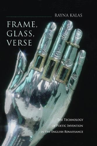 Frame, Glass, Verse – The Technology of Poetic Invention in the English Renaiss…