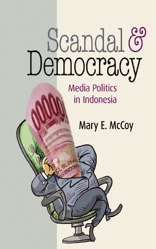 Scandal and Democracy – Media Politics in Indonesia Mccoy Paperback