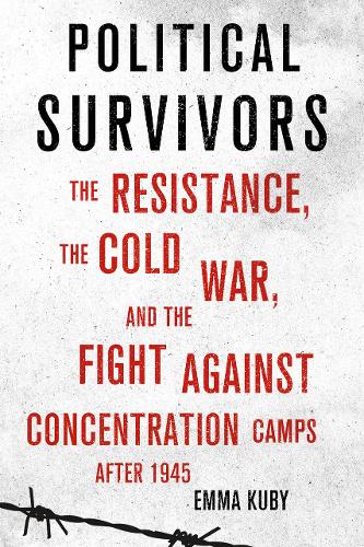 Political Survivors – The Resistance, the Cold War, and the Fight against Conce…