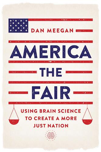 America the Fair – Using Brain Science to Create a More Just Nation Meegan