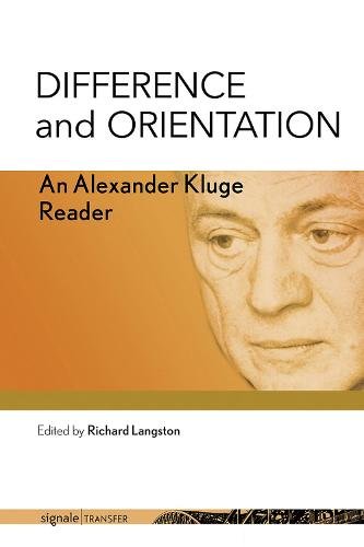 Difference and Orientation – An Alexander Kluge Reader Kluge Langston Hardback