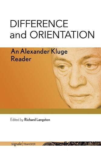 Difference and Orientation – An Alexander Kluge Reader Kluge Langston Paperback