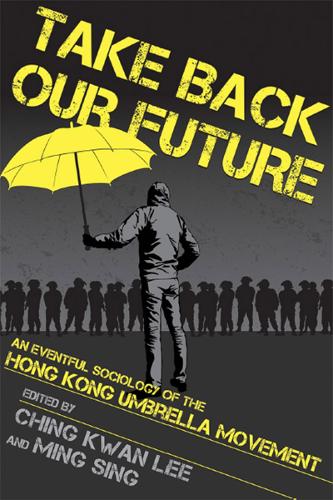 Take Back Our Future – An Eventful Sociology of the Hong Kong Umbrella Movement
