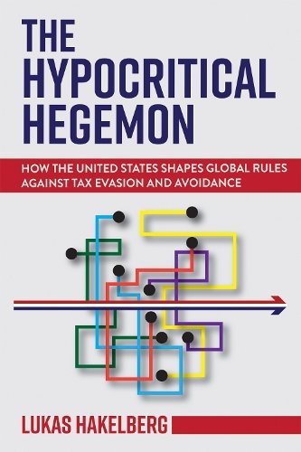 The Hypocritical Hegemon – How the United States Shapes Global Rules against Ta…
