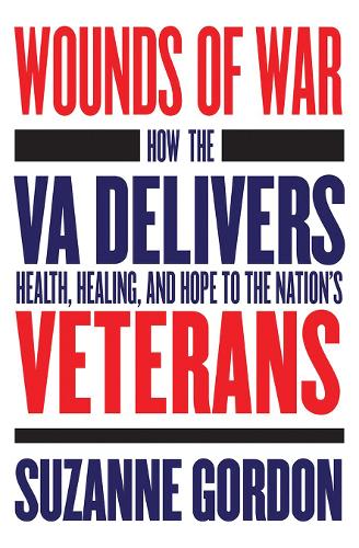 Wounds of War – How the VA Delivers Health, Healing, and Hope to the Nation`s V…