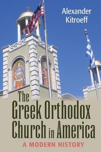 The Greek Orthodox Church in America – A Modern History Kitroeff Paperback