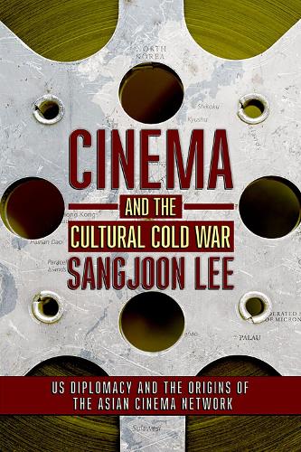 Cinema and the Cultural Cold War – US Diplomacy and the Origins of the Asian Ci…