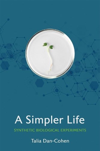 A Simpler Life – Synthetic Biological Experiments Dan–cohen Hardback