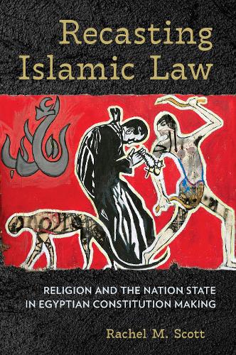 Recasting Islamic Law – Religion and the Nation State in Egyptian Constitution …