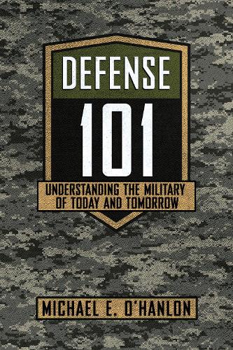 Defense 101 – Understanding the Military of Today and Tomorrow O`hanlon Hardback