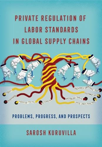 Private Regulation of Labor Standards in Global – Problems, Progress, and Prosp…