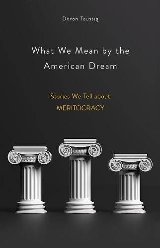 What We Mean by the American Dream – Stories We Tell about Meritocracy Taussig