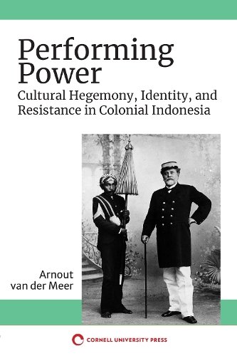 Performing Power – Cultural Hegemony, Identity, and Resistance in Colonial Indo…