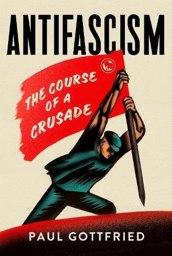 Antifascism – The Course of a Crusade Gottfried Hardback John Wiley & Sons