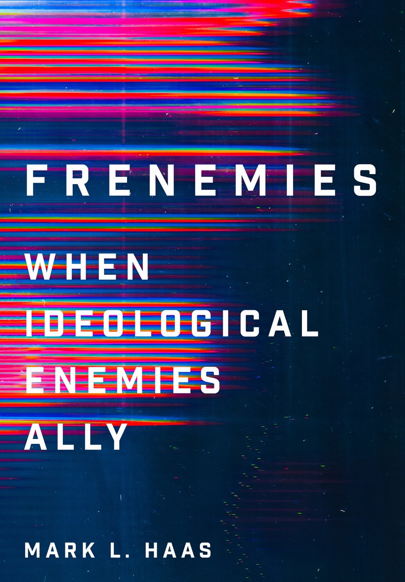 Frenemies – When Ideological Enemies Ally Haas Hardback John Wiley & Sons