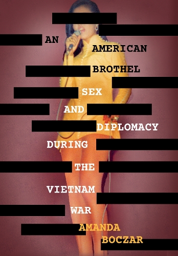 An American Brothel – Sex and Diplomacy during the Vietnam War Boczar Hardback