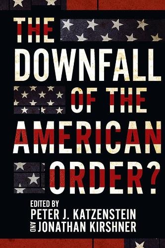 The Downfall of the American Order? Katzenstein Kirshner Paperback 9781501762987