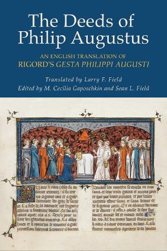 The Deeds of Philip Augustus – An English Translation of Rigord`s ""Gesta Philip…