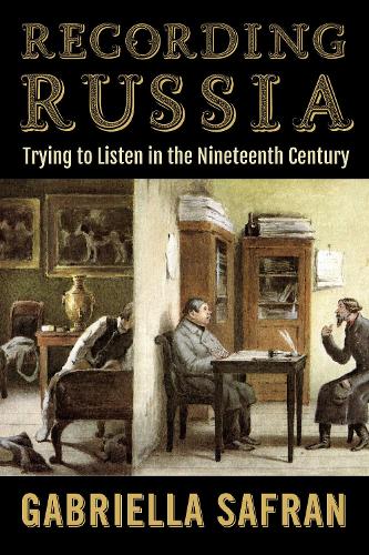 Recording Russia – Trying to Listen in the Nineteenth Century Safran Hardback