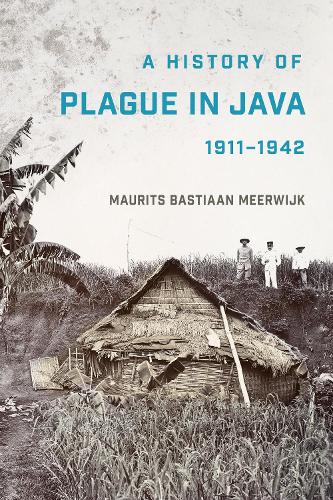 A History of Plague in Java, 1911–1942 Meerwijk Hardback John Wiley & Sons