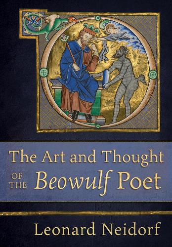 The Art and Thought of the ""Beowulf"" Poet Neidorf Hardback John Wiley & Sons