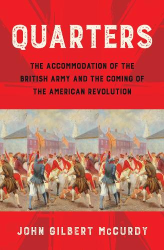Quarters – The Accommodation of the British Army and the Coming of the American…