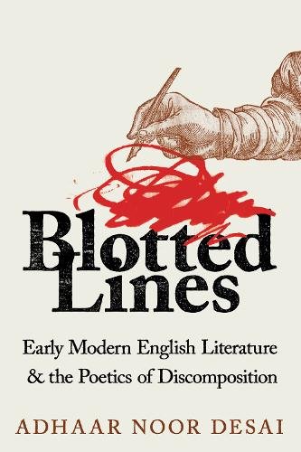 Blotted Lines – Early Modern English Literature and the Poetics of Discompositi…