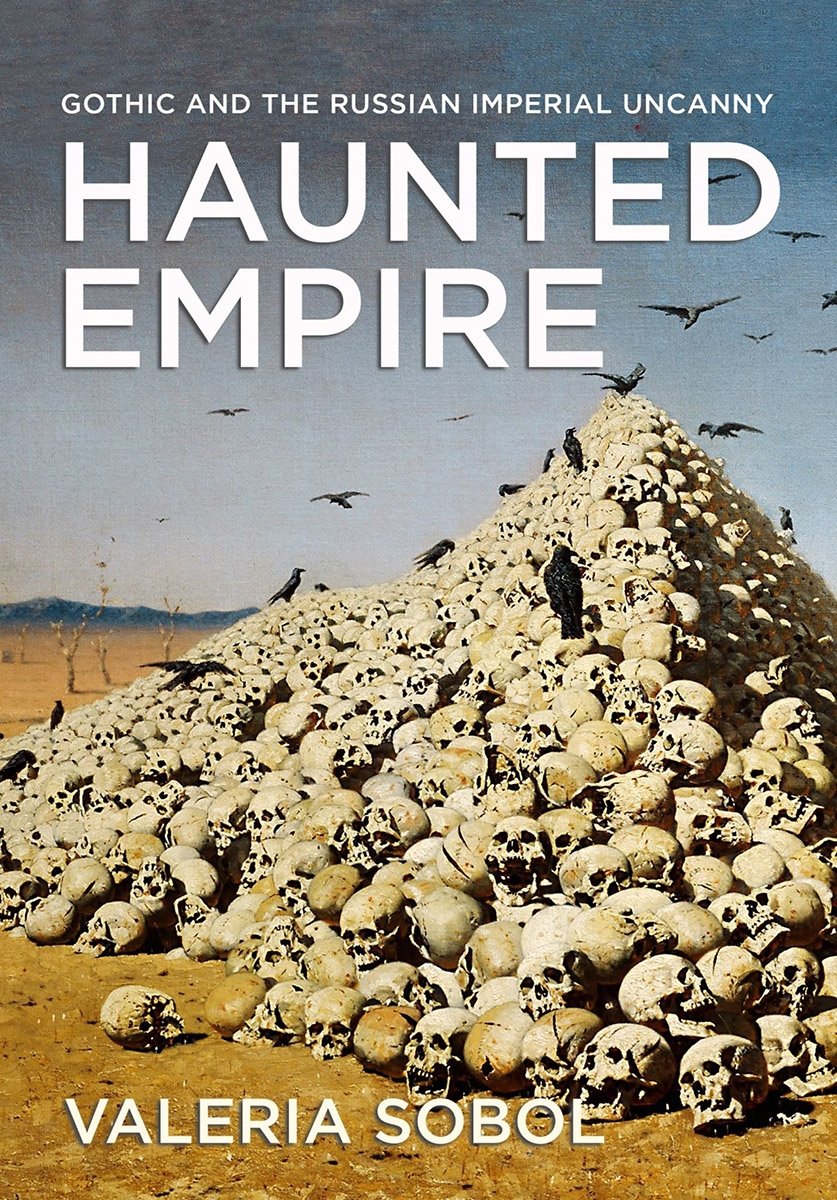 Haunted Empire – Gothic and the Russian Imperial Uncanny Sobol Paperback