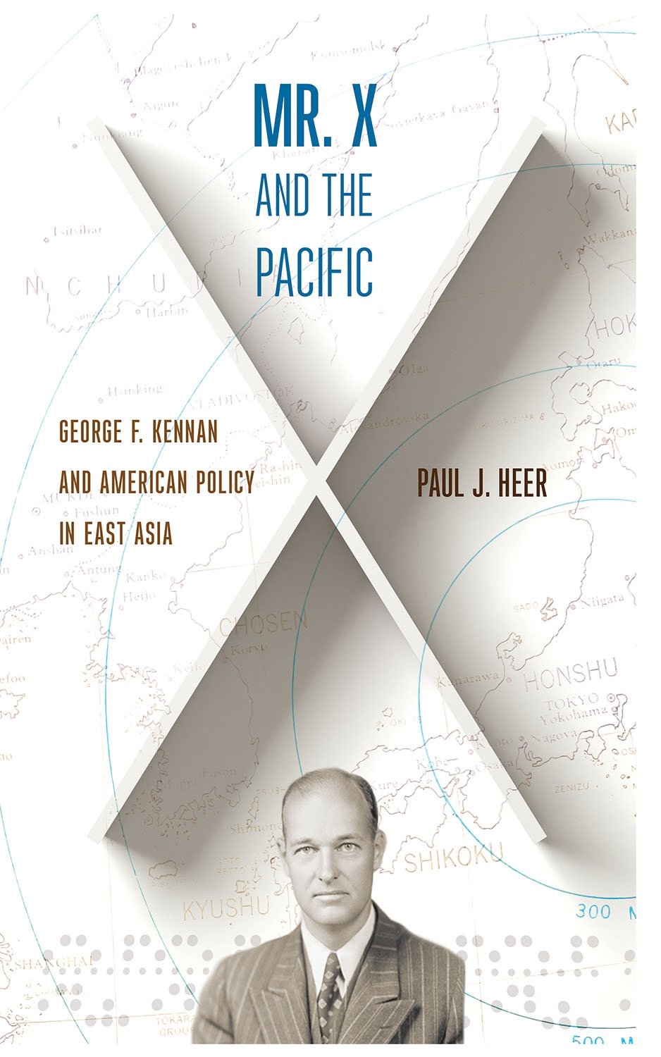 Mr. X and the Pacific – George F. Kennan and American Policy in East Asia Heer