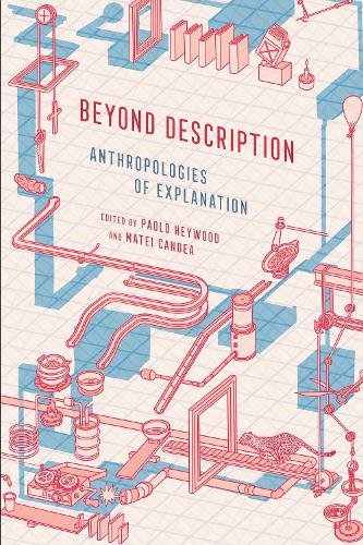 Beyond Description – Anthropologies of Explanation Heywood Candea Hardback