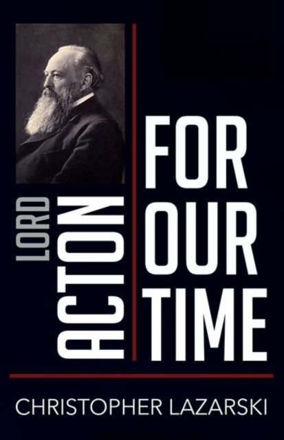 Lord Acton for Our Time Lazarski Paperback MB – Cornell University Press